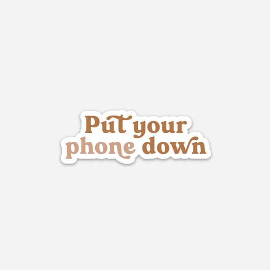 Put Your Phone Down Sticker