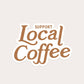 Support Local Coffee Sticker